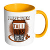 Funny Mug I Like Them Tall Dark and Caffeinated White 11oz Accent Coffee Mugs