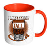 Funny Mug I Like Them Tall Dark and Caffeinated White 11oz Accent Coffee Mugs