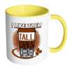 Funny Mug I Like Them Tall Dark and Caffeinated White 11oz Accent Coffee Mugs