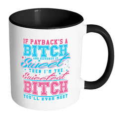 Funny Mug If Payback's A White 11oz Accent Coffee Mugs