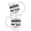 Funny Mug Ive Lost My Mind And Im Pretty Sure My Kids 15oz White Coffee Mugs
