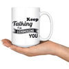 Funny Mug Keep Talking Im Diagnosing You 15oz White Coffee Mugs