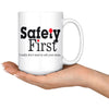 Funny Mug Safety First I Really Dont Want To Call Your Mom 15oz White Coffee Mugs