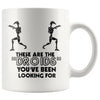 Funny Mug These Are The Droids Youve Been Looking For 11oz White Coffee Mugs