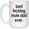 Funny Mule Mug Best F-cking Mule Dad Ever Coffee Cup 15oz White 21504