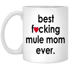 Funny Mule Mug Gift Best F-cking Mule Mom Ever Coffee Cup 11oz White XP8434