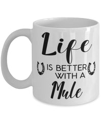 Funny Mule Mug Life Is Better With A Mule Coffee Cup 11oz 15oz White