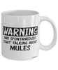 Funny Mule Mug Warning May Spontaneously Start Talking About Mules Coffee Cup White