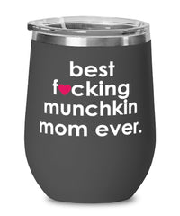 Funny Munchkin Cat Wine Glass B3st F-cking Munchkin Mom Ever 12oz Stainless Steel Black