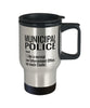 Funny Municipal Police Travel Mug Like A Normal Law Enforcement Officer But Much Cooler 14oz Stainless Steel