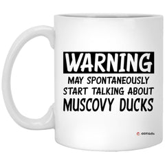 Funny Muscovy Duck Mug Warning May Spontaneously Start Talking About Muscovy Ducks Coffee Cup 11oz White XP8434