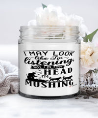 Funny Musher Candle I May Look Like I'm Listening But In My Head I'm Mushing 9oz Vanilla Scented Candles Soy Wax