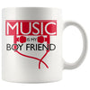 Funny Music Lover Mug Music Is My Boyfriend 11oz White Coffee Mugs