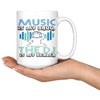 Funny Music Mug Music Is My Drug The DJ My Dealer 15oz White Coffee Mugs