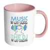 Funny Music Mug Music Is My Drug The DJ My Dealer White 11oz Accent Coffee Mugs