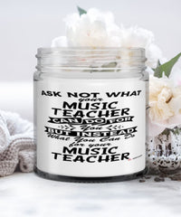 Funny Music Teacher Candle Ask Not What Your Music Teacher Can Do For You 9oz Vanilla Scented Candles Soy Wax
