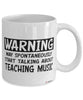Funny Music Teacher Mug Warning May Spontaneously Start Talking About Teaching Music Coffee Cup White