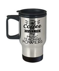 Funny Music Teacher Travel Mug Coffee Gives Me My Music Teaching Powers 14oz Stainless Steel