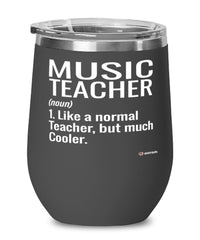 Funny Music Teacher Wine Glass Like A Normal Teacher But Much Cooler 12oz Stainless Steel Black