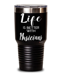 Funny Musician Tumbler Life Is Better With Musicians 30oz Stainless Steel Black
