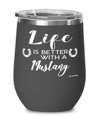 Funny Mustang Horse Wine Glass Life Is Better With A Mustang 12oz Stainless Steel Black