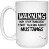 Funny Mustang Mug Warning May Spontaneously Start Talking About Mustangs Coffee Cup 15oz White 21504