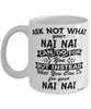 Funny Nai Nai Mug Ask Not What Your Nai Nai Can Do For You Coffee Cup 11oz 15oz White