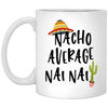 Funny Nai Nai Mug Nacho Average Nai Nai Coffee Mug 11oz White XP8434