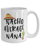 Funny Nana Mug Nacho Average Nana Coffee Cup 15oz White