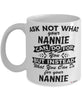 Funny Nannie Mug Ask Not What Your Nannie Can Do For You Coffee Cup 11oz 15oz White