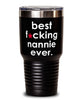 Funny Nannie Tumbler B3st F-cking Nannie Ever 30oz Stainless Steel