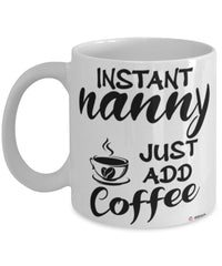Funny Nanny Mug Instant Nanny Just Add Coffee Cup White
