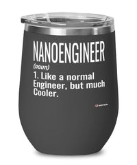 Funny NanoEngineer Wine Glass Like A Normal Engineer But Much Cooler 12oz Stainless Steel Black