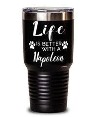 Funny Napoleon Cat Tumbler Life Is Better With A Napoleon 30oz Stainless Steel Black