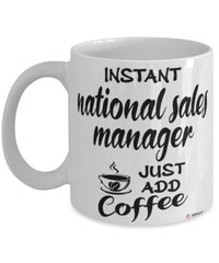 Funny National Sales Manager Mug Instant National Sales Manager Just Add Coffee Cup White
