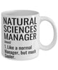 Funny Natural Sciences Manager Mug Like A Normal Manager But Much Cooler Coffee Cup 11oz 15oz White