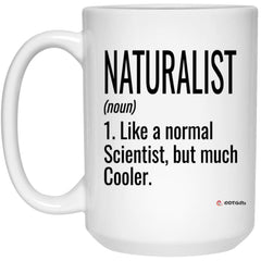 Funny Naturalist Mug Gift Like A Normal Scientist But Much Cooler Coffee Cup 15oz White 21504 ODT