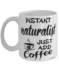 Funny Naturalist Mug Instant Naturalist Just Add Coffee Cup White