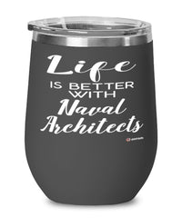 Funny Naval Architect Wine Glass Life Is Better With Naval Architects 12oz Stainless Steel Black