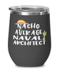 Funny Naval Architect Wine Tumbler Nacho Average Naval Architect Wine Glass Stemless 12oz Stainless Steel