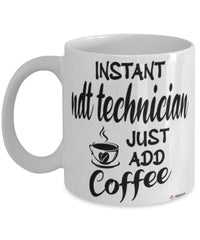 Funny NDT Technician Mug Instant NDT Technician Just Add Coffee Cup White