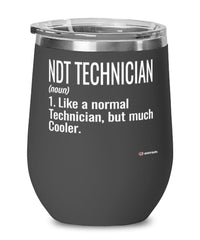 Funny NDT Technician Wine Glass Like A Normal Technician But Much Cooler 12oz Stainless Steel Black