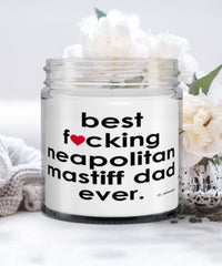Funny Neapolitan Mastiff Dog Candle B3st F-cking Neapolitan Mastiff Dad Ever 9oz Vanilla Scented Candles Soy Wax