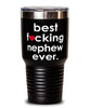 Funny Nephew Tumbler B3st F-cking Nephew Ever 30oz Stainless Steel