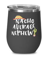 Funny Nephew Wine Tumbler Nacho Average Nephew Wine Glass Stemless 12oz Stainless Steel