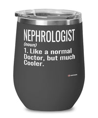Funny Nephrologist Wine Glass Like A Normal Doctor But Much Cooler 12oz Stainless Steel Black