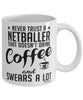 Funny Netball Mug Never Trust A Netballer That Doesn't Drink Coffee and Swears A Lot Coffee Cup 11oz 15oz White