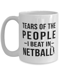 Funny Netballer Mug Tears Of The People I Beat In Netball Coffee Mug 15oz White