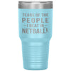 Funny Netballer Tumbler Tears Of The People I Beat In Netball Laser Etched 30oz Stainless Steel