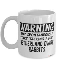 Funny Netherland Dwarf Rabbit Mug May Spontaneously Start Talking About Netherland Dwarf Rabbits Coffee Cup White